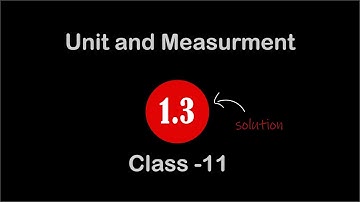 UNITS AND MEASUREMENT | solutions 1.3 | 11 class physics | NCERT