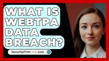 What Is WEBTPA Data Breach? - SecurityFirstCorp.com