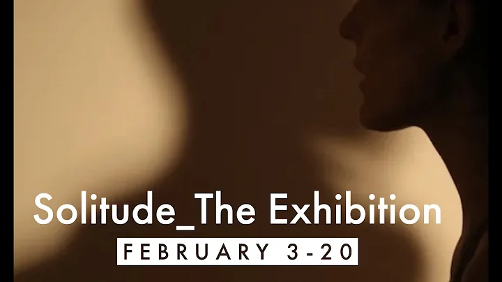 UPDATE: Solitude_The Exhibition by Artist in Resid...