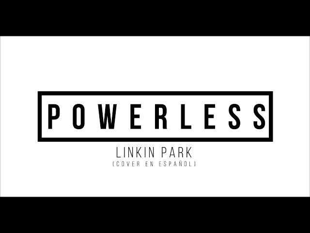 Linkin Park - Powerless (cover en español) 