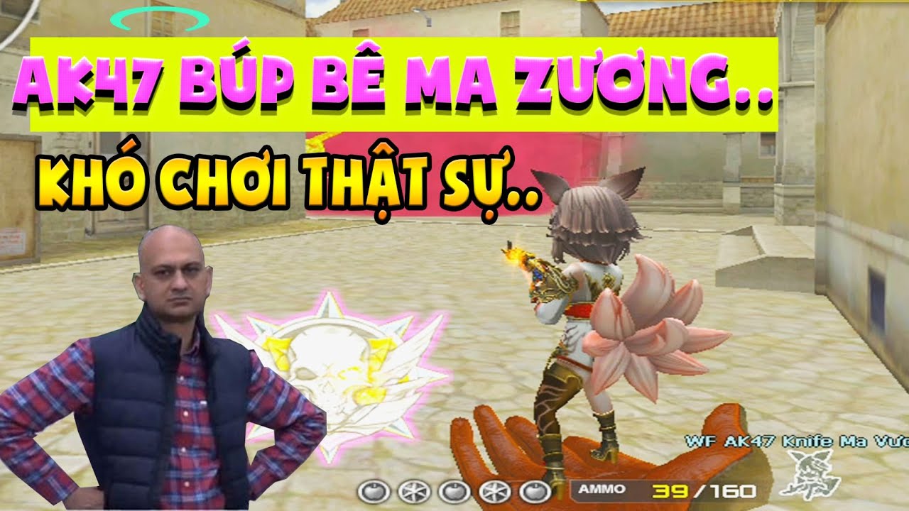 ► Bình luận Đột Kích - Ak47 Búp bê Ma Zương - khó chơi thật sự - Tú Lê