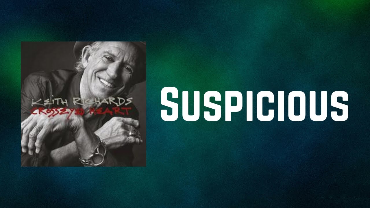 Keith Richards - Suspicious (Lyrics)