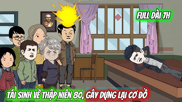 Full Dài 7H | Tái Sinh Về Thập Niên 80, Gây Dựng Lại Cơ Đồ | Vietsub Tái Sinh