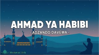 Ahmad Ya Habibi - Adzando Davema (Lirik Sholawat)