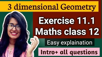 Exercise 11.1 all questions and introduction ncert class 12 maths 3D geometry solution