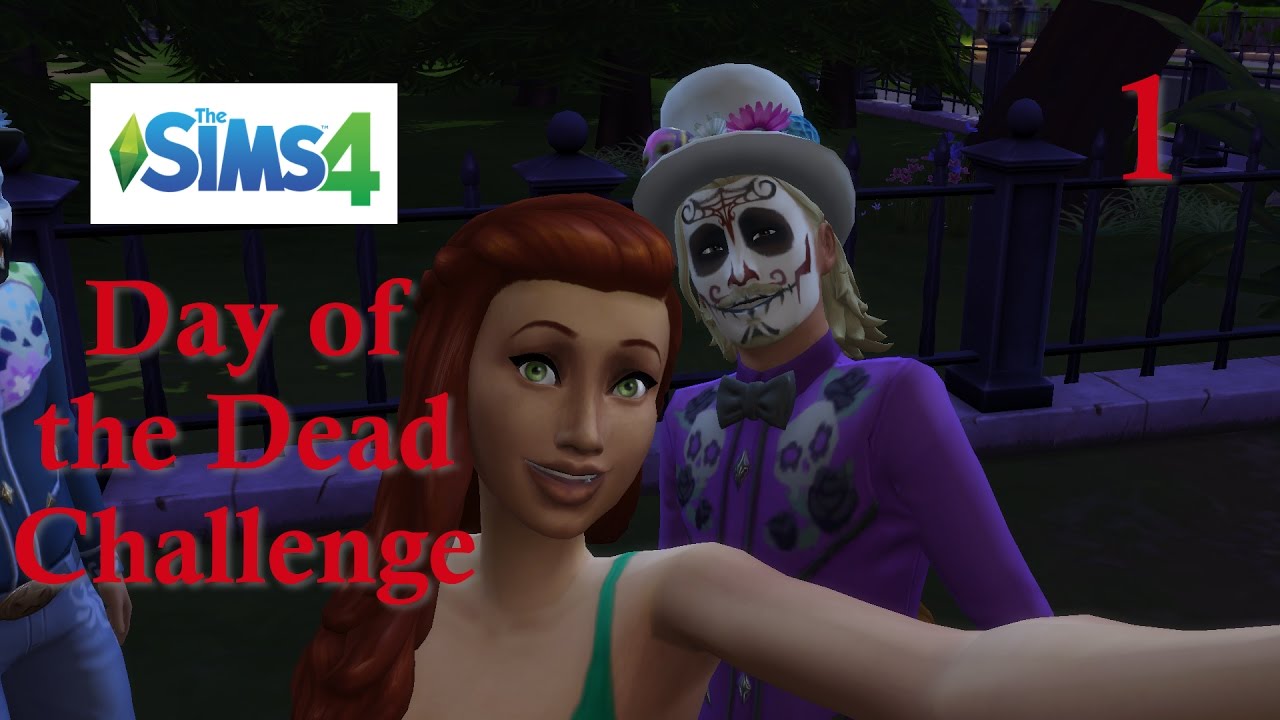 The Sims 4 Day of the Dead Challenge Pt 1 of 4 YouTube