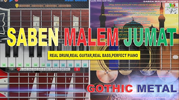 SABEN MALEM JUMAT\GOTHIC METAL\ REAL DRUM,REAL GUITAR,REAL BASS,PERFECT PIANO