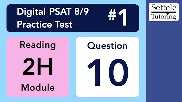 Digital PSAT 8/9 #1, Reading Module 2H, Question 10 (passage)
