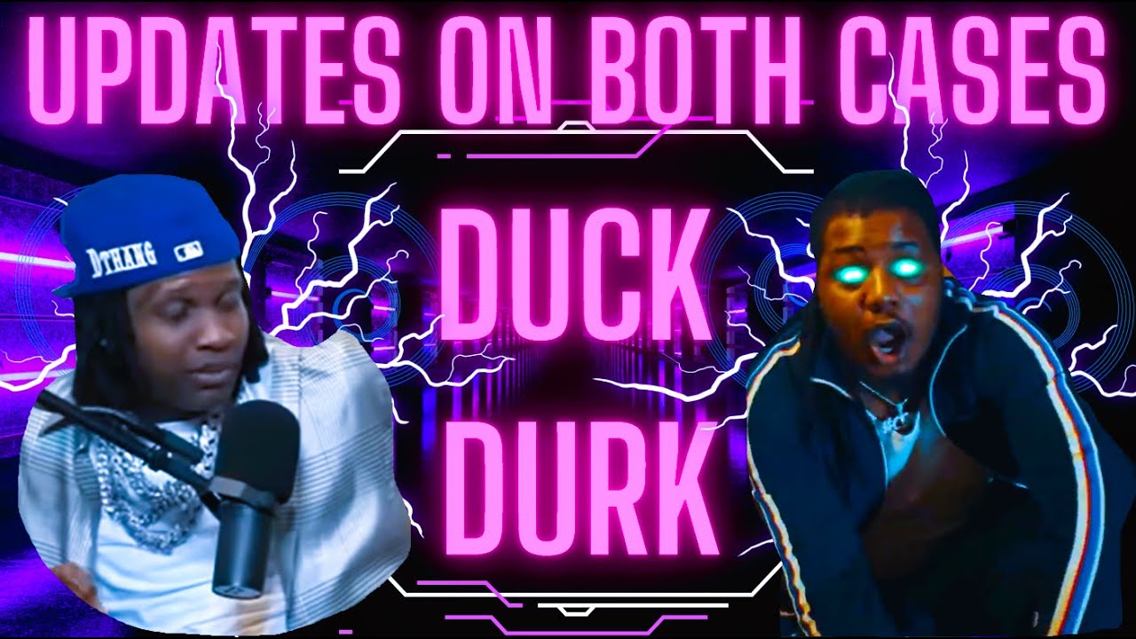 FBG DUCK & LIL DURK CASE UPDATES