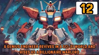 A Genius Engineer Revives in a Sci-Fi World & Rises as a Billionaire Warlord 12