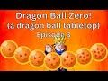 Dragon Ball Zero! (A DB Tabletop) PT 3