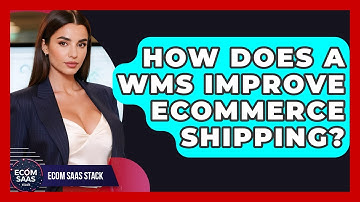 How Does A WMS Improve eCommerce Shipping? - Ecom SaaS Stack