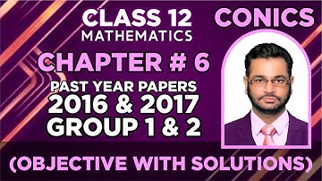 CONICS | Chapter 6 | Muhammad Atif Firdous | Class 12 | 2016 past paper | 2017 past paper