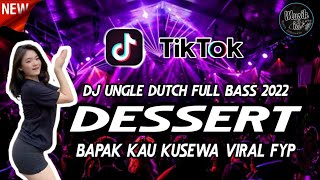 Dj DESSERT JUNGLE DUTCH TERBARU 2022 FULL BASS TINGGI KALII BOSSKU