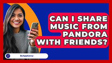 Can I Share Music From Pandora With Friends? - Be App Savvy