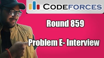 Codeforces Round 859 : Problem E- Interview | Complete exp + Code