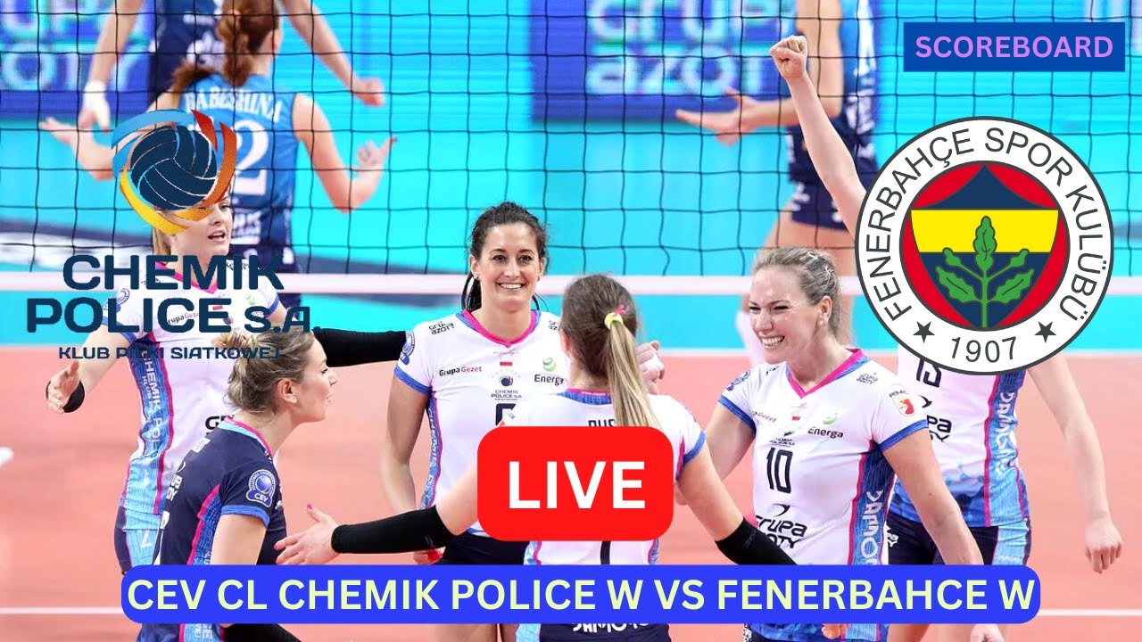 Chemik Police Vs Fenerbahce LIVE Score UPDATE Today Volleyball CEV Women Champions League Play Offs
