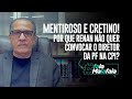 MENTIROSO E CRETINO! Por que Renan não quer convocar o Diretor da PF na CPI?