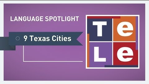 Texas Languages - Language Access Spotlight 9 Texas Cities | Telelanguage