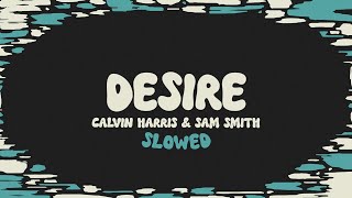 Calvin Harris & Sam Smith - Desire (slowed + reverb + lyrics)