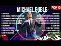 M I C H A E L   B U B L E  Greatest Hits Playlist ~ Top 100 Artists To Listen in 2024