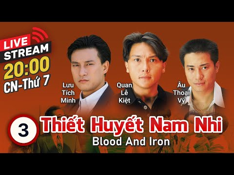 [LIVE] TVB Thiết Huyết Nam Nhi tập 3/15 | tiếng Việt | Quan Lễ Kiệt, Huỳnh Thu Sinh | TVB 1991 2023 mới nhất