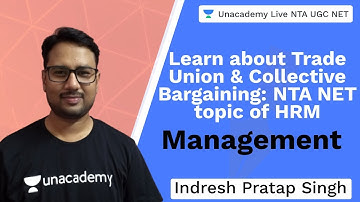 Trade Union and Collective Bargaining | Management | Unacademy NTA UGC NET | Indresh Pratap Singh