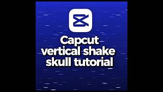 Capcut | Vertical shake skull tutorial