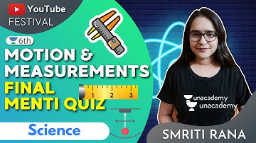 Motion And Measurements - Final Menti Quiz | Science | Unacademy Class 6 | Smriti Rana