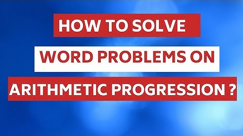 Woordproblemen met rekenkundige reeks | Hoe los je woordproblemen met rekenkundige reeks op?