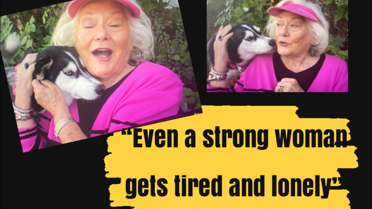 Even a Strong Woman Gets Tired and Lonely