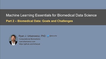 2. Biomedical Data Goals and Challenges