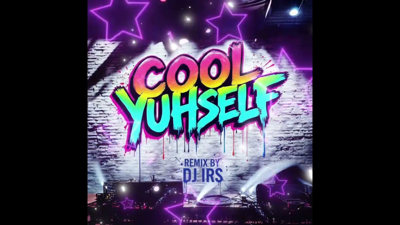 COOL YUHSELF REMIX BY DJ IRS