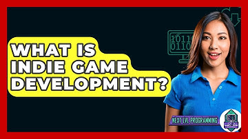 What Is Indie Game Development? - Next LVL Programming
