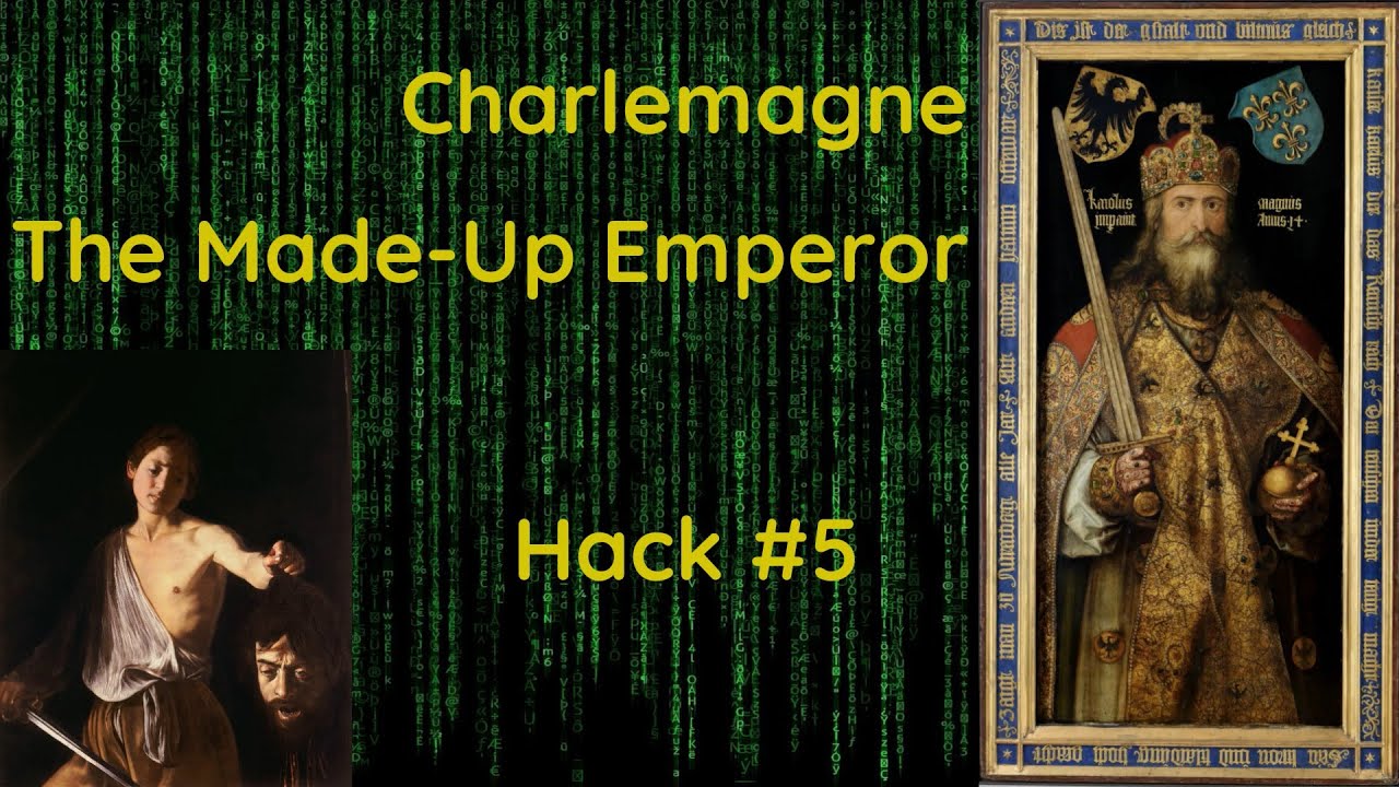 Charlemagne - The Made-Up Emperor - Hack #5