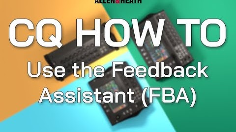 CQ How To - Use the Feedback Assistant (FBA)