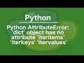 python AttributeError: 'dict' object has no attribute 'iteritems' 'iterkeys' 'itervalues'