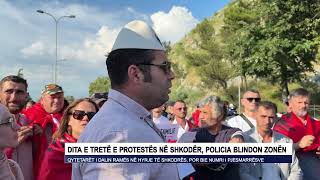 DITA E TRETË E PROTESTËS NË SHKODËR, POLICIA BLINDON ZONËN