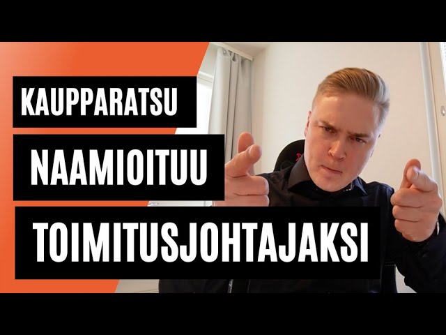 KAUPPARATSU NAAMIOITUU TOIMITUSJOHTAJAKSI - YouTube