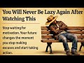 You Will Never Be Lazy Again After Watching This | Powerful Motivational Video 🔥 | Graded Reader ✅
