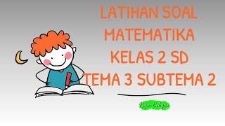 Latihan Soal Matematika Kelas 2 Tema 3 Subtema 2