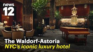 Why the Waldorf Astoria defines New York luxury