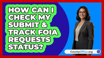 How Can I Check My Submit & Track   FOIA Requests Status? | CountyOffice News