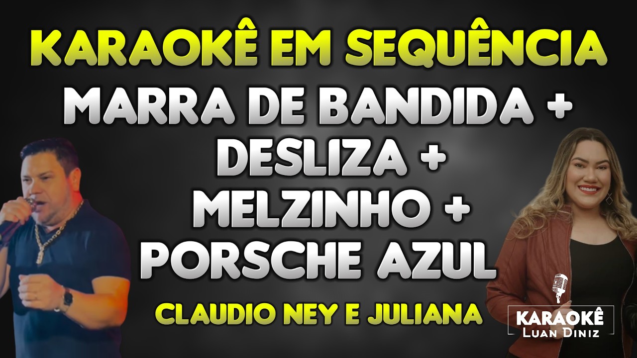 Karaokê em Sequência | Marra de Bandida, Desliza, Melzinho (Zum Zum Zum), Porsche Azul - Claudio Ney