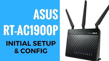 ASUS AC1900 RT-AC1900P Initial Setup And Config