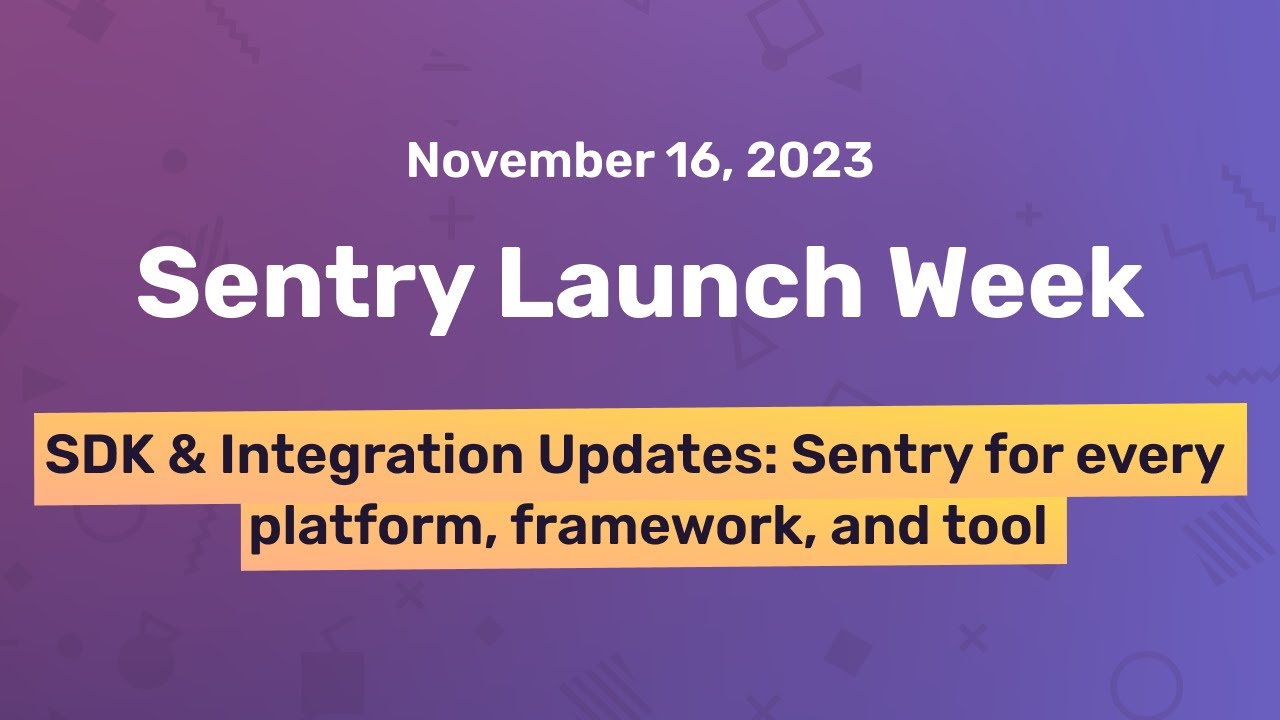SDK & Integration Updates: Every platform, framework, and tool | Sentry ...