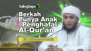 KH. Muhammad Husein - Berkah Punya Anak Penghafal Al-Qur'an
