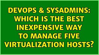 Famous DevOps & SysAdmins: Which is the best inexpensive way to manage five virtualization hosts? Net Worth