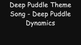 Watch Deep Puddle Dynamics Deep Puddle Theme Song video