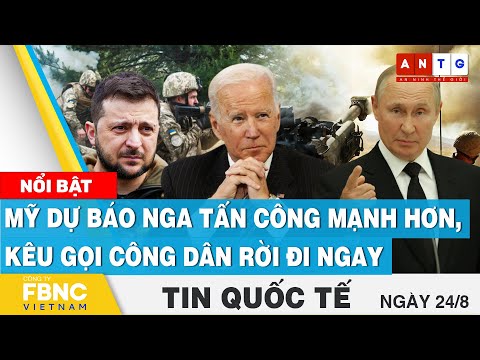 Video Tin quốc tế 24/8 | Mỹ dự báo Nga tấn công mạnh hơn,... - YouTube